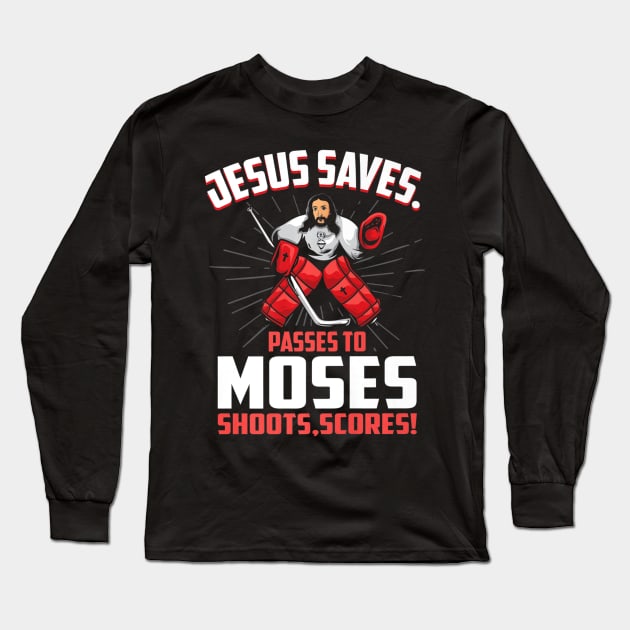 Jesus Saves Hockey Goalie Passes Moses Funny Religious Sport Long Sleeve T-Shirt by HaroldKeller